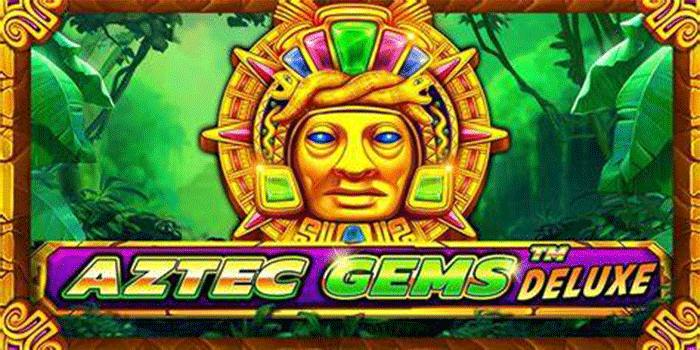 Fitur Unggulan Slot Aztec Gems yang Wajib Dicoba